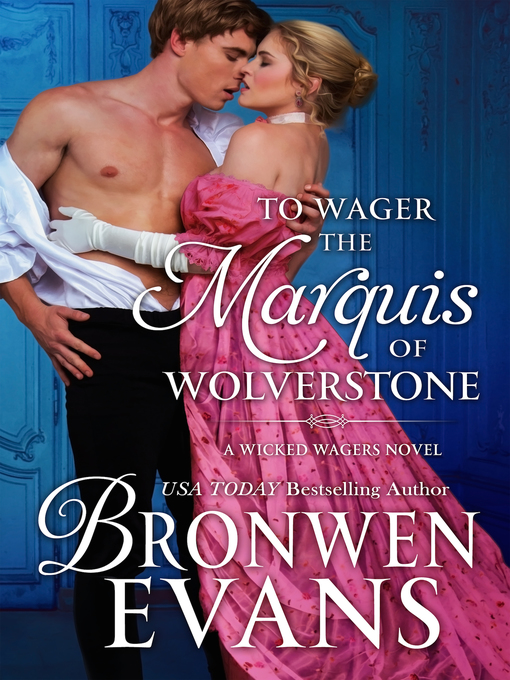 Title details for To Wager the Marquis of Wolverstone (Wicked Wagers BK2-Regency Romance) Long Novella by Bronwen Evans - Wait list